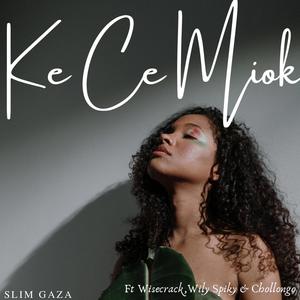 Ke Ce Miok (feat. Slim Gaza, Wisecrack, Wily Spiky & Chollongo) (Explicit)