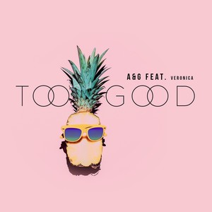 Too Good (A&G Remix|Veronica Cover)