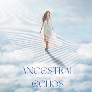 Ancestral Echos