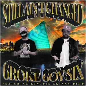 Still Ain't Changed(feat. Kingpin Skinny Pimp)