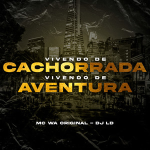 Vivendo de Cachorrada, Vivendo de Aventura (Explicit)