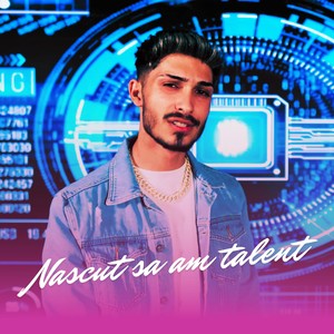 Nascut Sa Am Talent