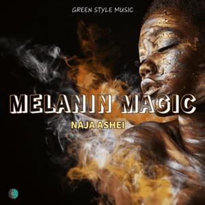 Melanin Magic (feat. Naja Ashei)