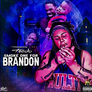 Smoke One For Brandon (Explicit)