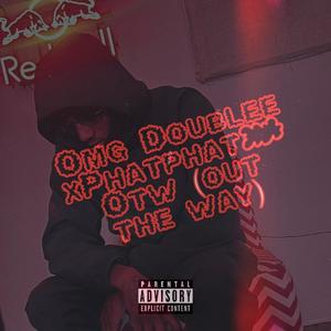 Omg doublee x Phatphat -otw (out the way) (feat. Phatphat) (Explicit)