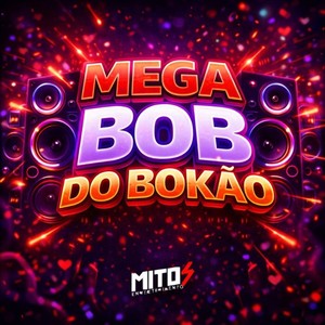Mega Bob Do Bokão (Explicit)