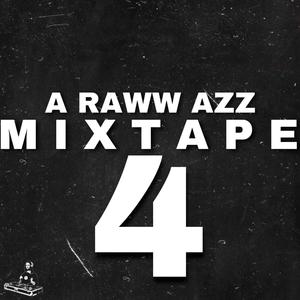 A Raww Azz Mixtape 4 (Explicit)