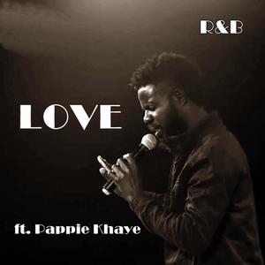 LOVE (feat. Pappie Khaye)