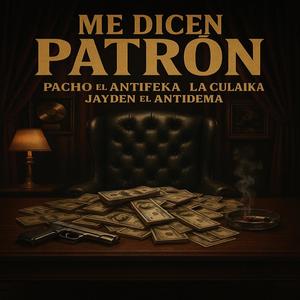 Jayden El Antidema - Me dicen patron (feat. Pacho el antifeka & La Culaika) (Explicit)