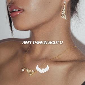 Ain't Thinkin' Bout U (feat. 2aminthemorning) (Explicit)