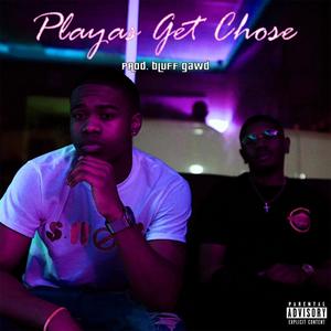 Playas Get Chose (feat. RenzotheChef) [Explicit]