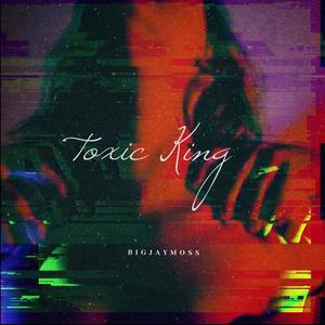 Toxic King (Explicit)