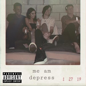 Me Am Depress (Explicit)