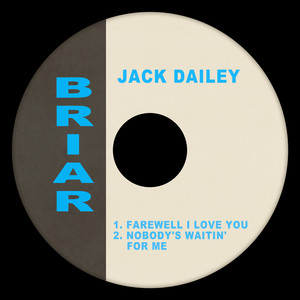 Jack Dailey - Farewell I Love You
