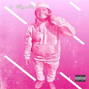 3 Much (Explicit)