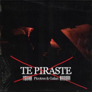 TE PIRASTE (feat. GalanOficial)