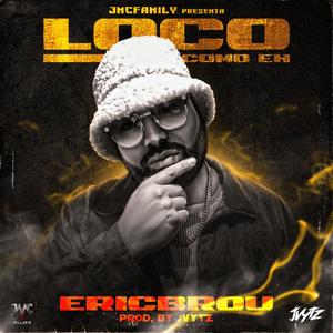 Loco Como Eh (feat. EricBrou & Jvytz) (Explicit)
