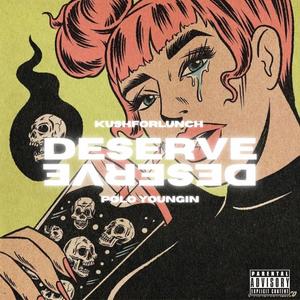 Deserve (feat. Polo Youngin) (Explicit)