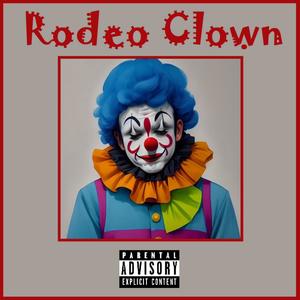 Rodeo Clown (feat. Brenden Lauppe) [Explicit]