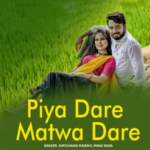 Piya Dare Matwa Dare