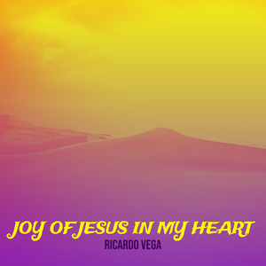 Joy of Jesus in My Heart