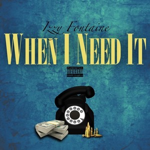 When I Need It (Explicit)