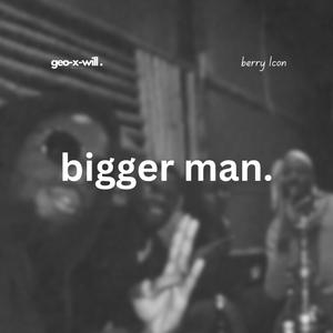 Bigger Man