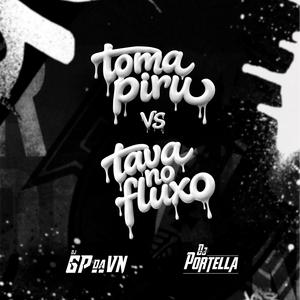 TOMA PIRU VS TAVA NO FLUXO (feat. DJ PORTELLA OFC|Explicit)