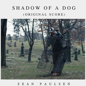 Shadow of a Dog (Original Score)