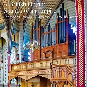 The British Organ: Sounds of an Empire, 1871 Henry Willis Organ