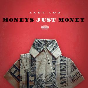 Moneys Just Money (Explicit)