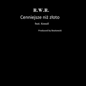 Cenniejsze Niż Złoto(feat. Kowall) (Explicit)
