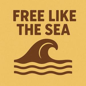 Free like the sea