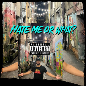Hate Me or What (Explicit)