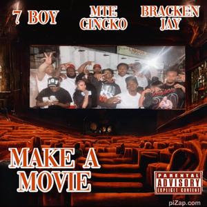 Make A Movie (feat. Brackenjay, 7boy & Cincko) [Explicit]