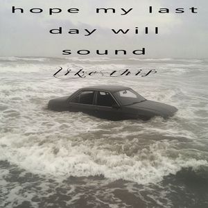 hope my last day will sound like this