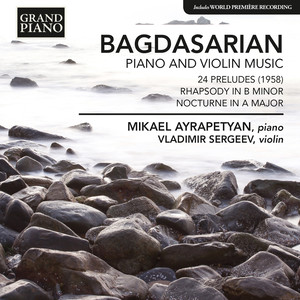 Bagdasarian, E.: Piano and Violin Music - 24 Preludes / Rhapsody / Nocturne (Ayrapetyan, V. Sergeev)