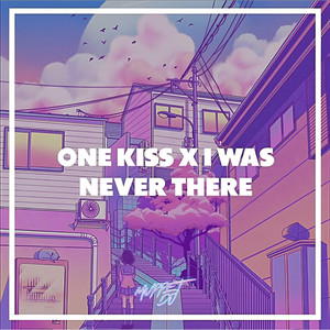 One Kiss / I Was Never There (Remix)