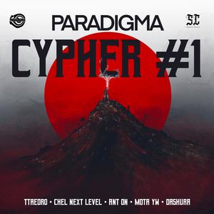 Paradigma CYPHER #1 (feat. Chel Next Level, Ant On, MOTA YW & Dashura) (Explicit)