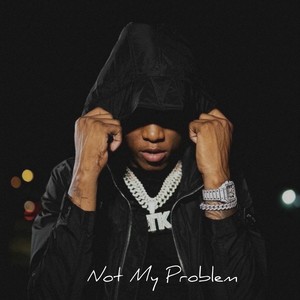 Not My Problem (Explicit)