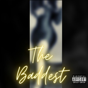 The Baddest (Explicit)