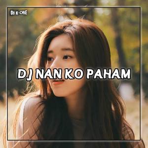 DJ Nan Ko Paham