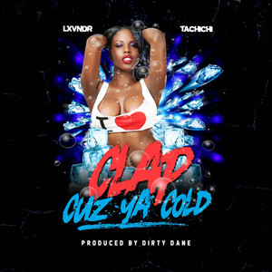 Clap Cuz Ya Cold (Explicit)