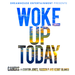 Woke up Today (feat. Canton Jones, Vaughn P & Kenny Blanco)