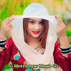 Tu Moti Legar Howe Gi
