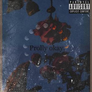 Prolly Okay (Explicit)