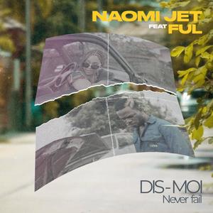 Dis-moi(Never Fail)[feat. FUL]