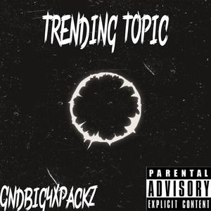 Trending Topic (feat. PackZ) [Explicit]