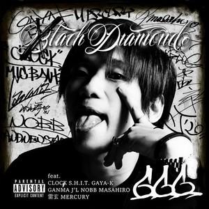 BLACK DIAMOND (feat. CLOCK, S.H.I.T., GAYA-K, GANMA, J'L, NOBB, MASAHIRO, 雷玄 & MERCURY) (Explicit)