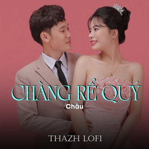 Chàng Rể Quý (Thazh Lofi)